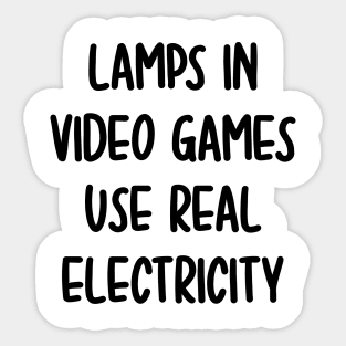 lamps in video games use real electricity Sticker